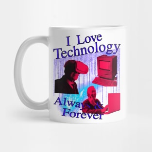 I Love Technology Always And Forever Mug